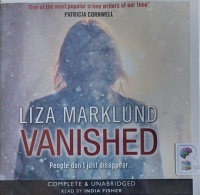 Vanished written by Liza Marklund performed by India Fisher on Audio CD (Unabridged)